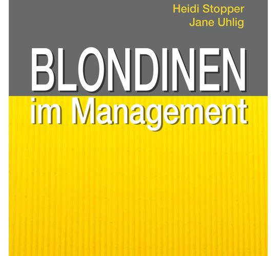 Buchneuerscheinung: „Blondinen im Management“ von Heidi Stopper und Jane Uhlig