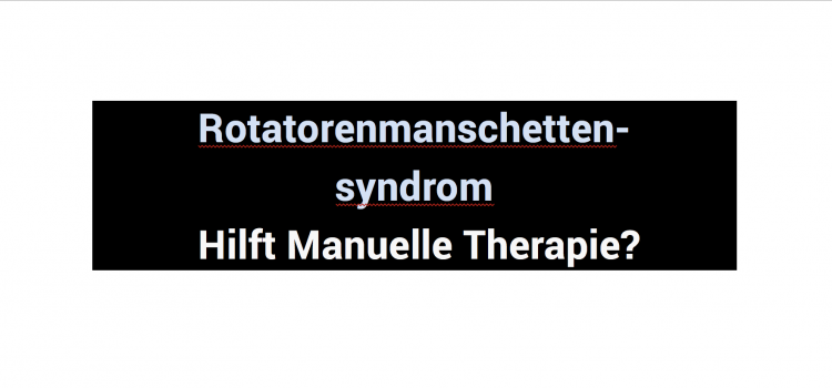 Rotatorenmanschettensyndrom an der Schulter – Hilft Manuelle Therapie?
