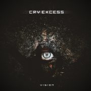 CRY EXCESS – VISION