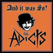 THE ADICTS – And It Was So!