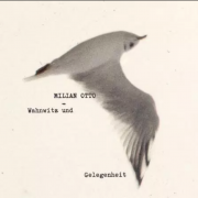 Milian Otto – Wahnwitz und Gelegenheit