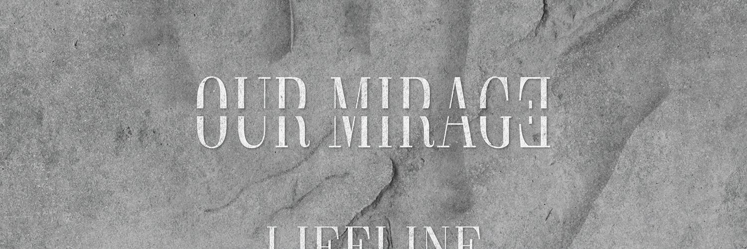 Review: OUR MIRAGE – Lifeline