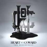HEART OF A COWARD – The Disconnect