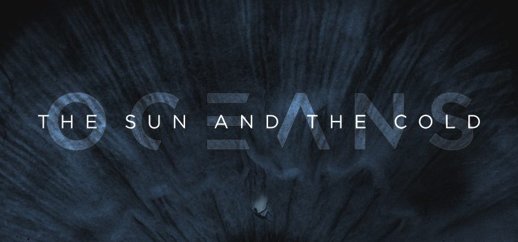 Metal-Review: OCEANS – THE SUN AND THE COLD
