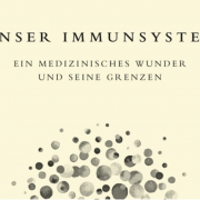 Rezension: Starke Abwehr – Unser Immunsystem – ein medizinisches Wunder und seine Grenzen von Matt Richtel – Teil 3