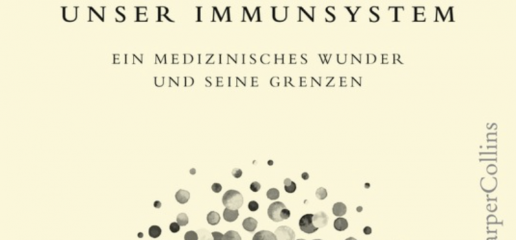 Rezension: Starke Abwehr – Unser Immunsystem – ein medizinisches Wunder und seine Grenzen von Matt Richtel – Teil 3