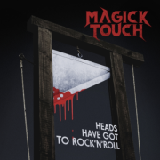 Hard Rock Review: MAGICK TOUCH – HEADS HAVE GOT TO ROCK’n’ROL0
