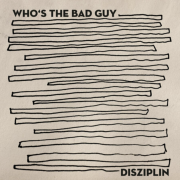 WHO’S THE BAD GUY – Disziplin