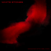 WHITE STONES – Dancing Into Oblivion