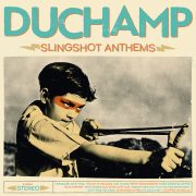 DUCHAMP – Slingshot Anthems