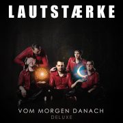 LAUTSTÆRKE – Vom Morgen danach (Deluxe)