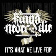 Kings Never Die – It’s What We Live For