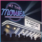 AT THE MOVIES – SOUNDTRACK OF YOUR LIFE – VOL. 1 (Re-Release)