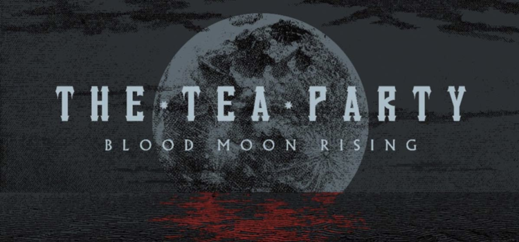 THE TEA PARTY – BLOOD MOON RISING