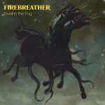 Firebreather – Dwell In the Fog