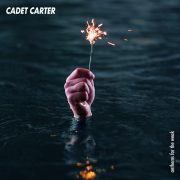 Cadet Carter – Anthems For The Weak