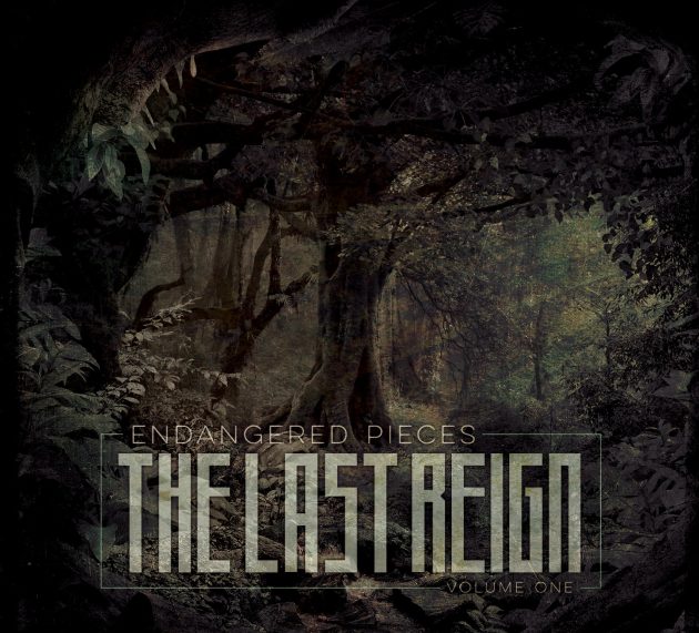 THE LAST REIGN – Endangered Pieces