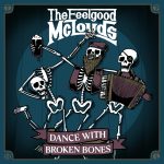 THE FEELGOOD MCLOUDS – Dance With Broken Bones THE FEELGOOD MCLOUDS