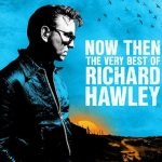 BEST OF RICHARD HAWLEY  – BMG veröffentlicht die Sammlung "Now Then"