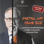 Metal Up! your BIZ... und mit der MindPit-Methode zu High Performance in deinem Team